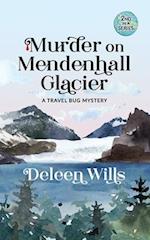 Murder on Mendenhall Glacier: A Travel Bug Mystery 