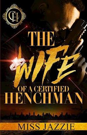 The Wife Of A Certified Henchman: An Urban Romance