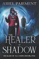 The Healer of Shadow: A High Fantasy Adventure 