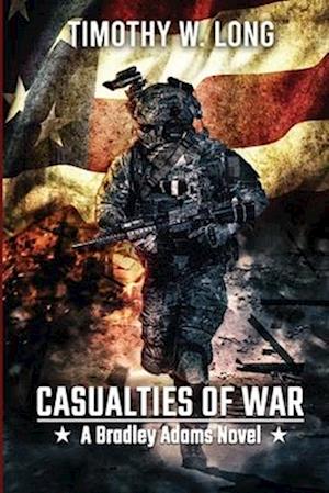 CASUALTIES TO WAR: A Dystopian Thriller Series (A Bradley Adams Story Book 3)