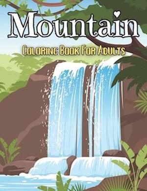 Mountain Coloring Book For Adults: An Adults coloring book Mountain Design Relief Stress