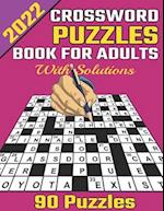 2022 Crossword Puzzles Book For Adults With Solutions: Large-print, Easy To Medium and Hard Level Puzzles | Awesome Crossword Puzzle Book For Puzzle 