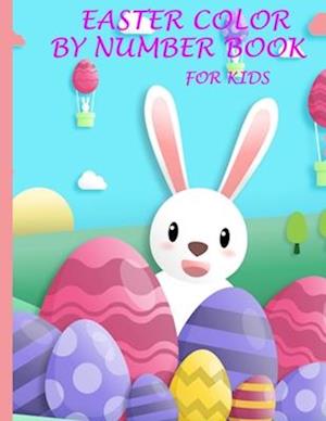 easter color by number book for kids: Fun and Creative Coloring Activity Book for Kids with with 100 Large Designs [Bunny, rabbit, Easter eggs flowers
