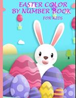easter color by number book for kids: Fun and Creative Coloring Activity Book for Kids with with 100 Large Designs [Bunny, rabbit, Easter eggs flowers