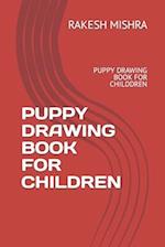 PUPPY DRAWING BOOK FOR CHILDREN: PUPPY DRAWING BOOK FOR CHILDDREN 