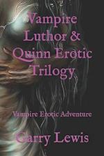 Vampire Luthor & Quinn Erotic Trilogy : Vampire Erotic Adventure 