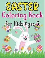Easter Coloring Book For Kids Ages 5: For Kids Ages 5 Full of Easter Eggs and Bunnies with 30 Single Page Patterns 