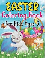Easter Coloring Book For Kids Ages 5: Cute Easter Coloring Book For Kids And Preschoolers Beautiful Golden Egg Coloring Pages Great Idea For Childr
