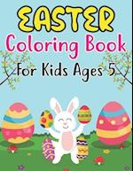 Easter Coloring Book For Kids Ages 5: Amazing Easter Coloring Book with More Than 30 Unique Designs to Color 