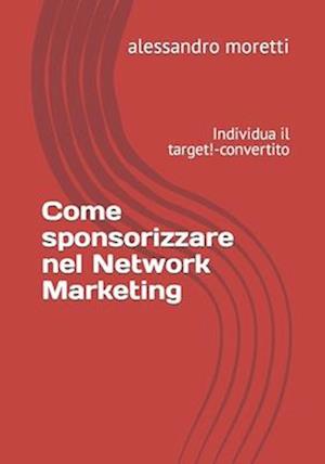 Come sponsorizzare nel Network Marketing