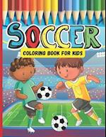 Soccer Coloring Book For Kids: A Great Soccer Gifts For Boys And Girls Who Love Soccer 