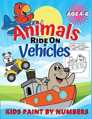 KIDS PAINT BY NUMBERS : Dog Fox Wild Animals Ride on Car Truck Cool Vehicles Coloring Book For Girls and Boys