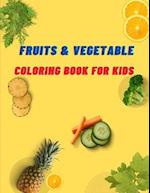FRUITS & VEGETABLES COLORING BOOK FOR KIDS: Early Learning coloring book for your kids and toddler, Amazing Fruits & vegetables 