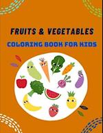 FRUITS & VEGETABLES COLORING BOOK FOR KIDS: Early Learning coloring book for your kids and toddler, Amazing Fruits & vegetables, lot of Beautiful, Ama