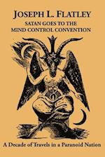 Satan Goes to the Mind Control Convention: A Decade of Travels in a Paranoid Country 