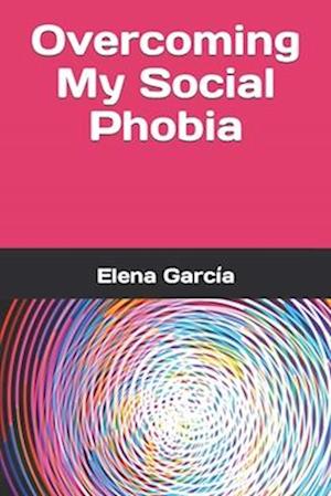 Overcoming My Social Phobia