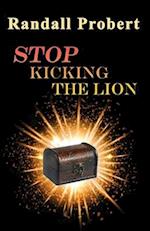 Stop Kicking the Lion 