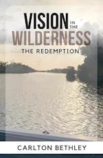 Vision In The Wilderness: The Redemption 