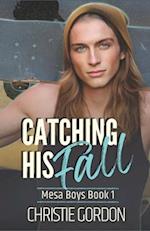 Catching His Fall: A Roommates to Lovers MM Romance 