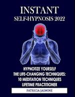 Instant Self-hypnosis: Hypnotize Yourself - The Life-changing Techniques: 10 Meditation Techniques - Lifetime Practitioner 