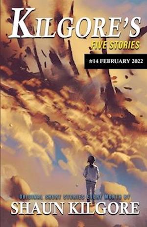 Kilgore's Five Stories #14:: February 2022