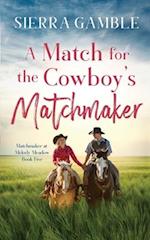 A Match for the Cowboy’s Matchmaker: Clean Contemporary Cowboy Romance 