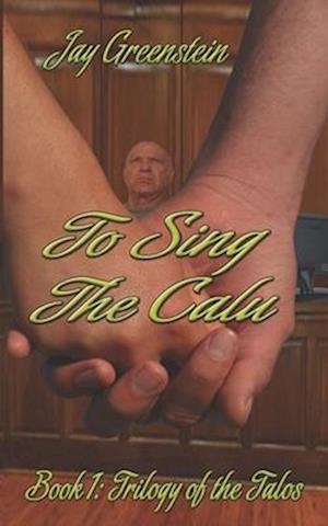 To Sing the Calu: A Sci-Fi Novel of an Impossible Lady and an Unlikely Superhero