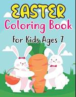 Easter Coloring Book For Kids Ages 7: A Collection of Cute Fun Simple and Large Print Images Coloring Pages for Kids Ages 7 | Easter Bunnies Eggs G