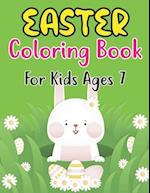 Easter Coloring Book For Kids Ages 7: A cute collection of easy and fun coloring pages: Bunnies, Eggs and Friends! Perfect gift for kids ages 7 and 