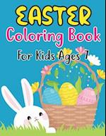 Easter Coloring Book For Kids Ages 7: Fun Easter Bunnies And Chicks Coloring Pages For Kids 7 And Preschoolers 