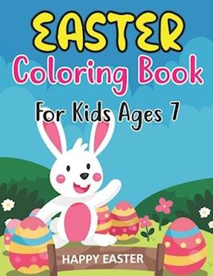 Easter Coloring Book For Kids Ages 7: 30 Easter Coloring Book Page for kids & Preschool - A Collection of Fun and Easy Happy Easter 30 Coloring Pages