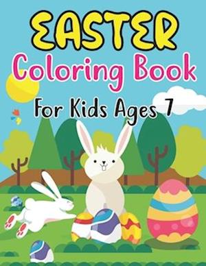 Easter Coloring Book For Kids Ages 7: Easter and Spring Holiday Illustrations of Easter Eggs, Adorable Bunnies, Charming Flowers, and More! Basket S