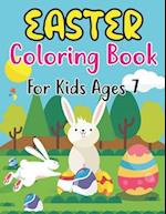 Easter Coloring Book For Kids Ages 7: Easter and Spring Holiday Illustrations of Easter Eggs, Adorable Bunnies, Charming Flowers, and More! Basket S