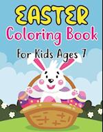Easter Coloring Book For Kids Ages 7: Funny & cute collection of easy and fun 30 Coloring Pages With Big Easy & Simple Drawings Bunnies, Eggs Holida
