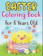 Easter Coloring Book For Kids Ages 8: Cute Easter Coloring Book for Kids and Preschoolers Ages 8 and fun Coloring Book with Easter eggs,Cute Bunnie