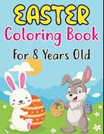 Easter Coloring Book For Kids Ages 8: Easter Workbook For Children 8 Years Old. Easter Older Kids Coloring Book 