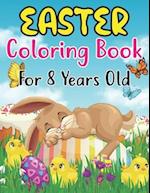 Easter Coloring Book For Kids Ages 8: cute and Fun Easter coloring Pages with Bunny, lambs, Eggs, Chicks, and more, Fun To Color for 8 and Preschoo
