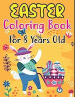Easter Coloring Book For Kids Ages 8: Amazing Easter coloring book for kids Ages 8 ,Great Gift For Girls & Boys. Fun Simple and Large Print Images C