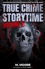 True Crime Storytime Volume 3: 12 Disturbing True Crime Stories to Keep You Up All Night 