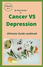 Cancer Vs depression cook book: An ultimate diet book that can help cure both your cancer and depression 