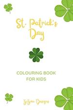 St. Patrick's Day Colouring Book For Kids: Saint Patrick's Celebration Activity Book For Boys and Girls 