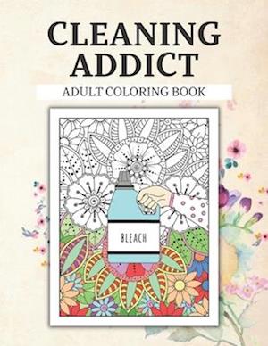 Cleaning Addict Adult Colouring Book