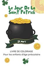 Le Jour De La Saint Patrick 17 Mars Livre De Coloriage Pour Les Enfants D'âge Préscolaire