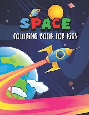 Space Coloring Book for Kids: Coloring Book for Kids, Kindergarten, Preschoolers Who Love Space, 8.5" x 11"