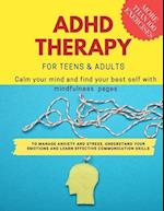 ADHD theraphy for teens and adults - Calm your mind and find your best self with mindfulness pages. to Manage Anxiety and Stress, Understand Your Emo