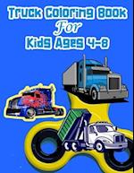 Truck Coloring Book for Kids Ages 4-8: Color many types of Truck what you like. Truck Coloring Book. 