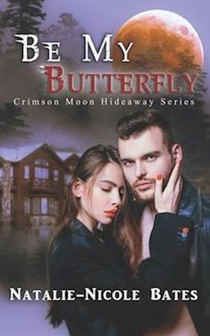 Crimson Moon Hideaway: Be My Butterfly