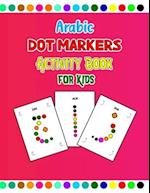 Arabic Dot Markers Activity Book for Kids: Arabic Alphabet Dot Markers Coloring Book Preschool, Kindergarten 