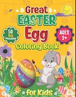 Great Easter Egg Coloring Book for Kids and Toddlers Ages 2+: 50 Simple, Fun, and Cute Easter Picture to Color, Cut, and Learn | A Great Easter Colori