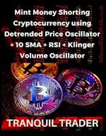 Mint Money Shorting Cryptocurrency using Detrended Price Oscillator + 10 SMA + RSI + Klinger Volume Oscillator 